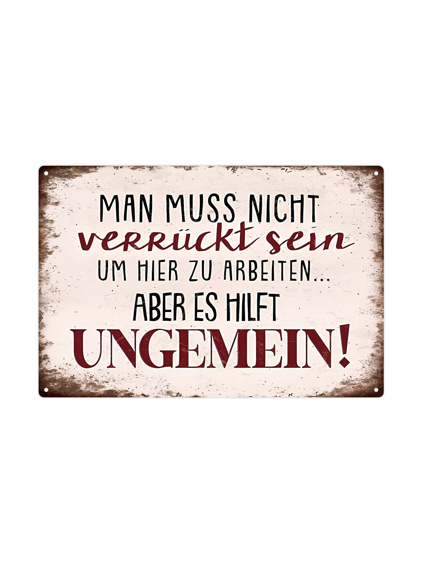 Man muss nicht verrückt sein um here zu work...
