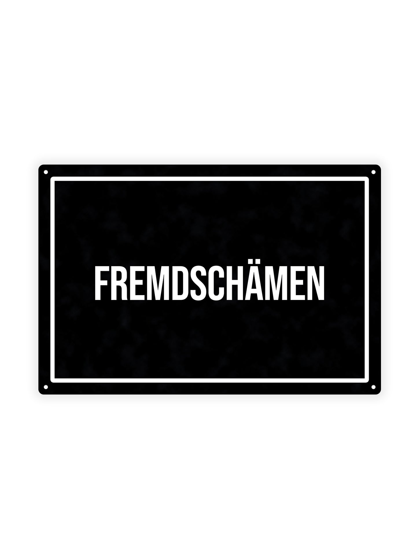 Fremdschämen - Metal Wall Sign