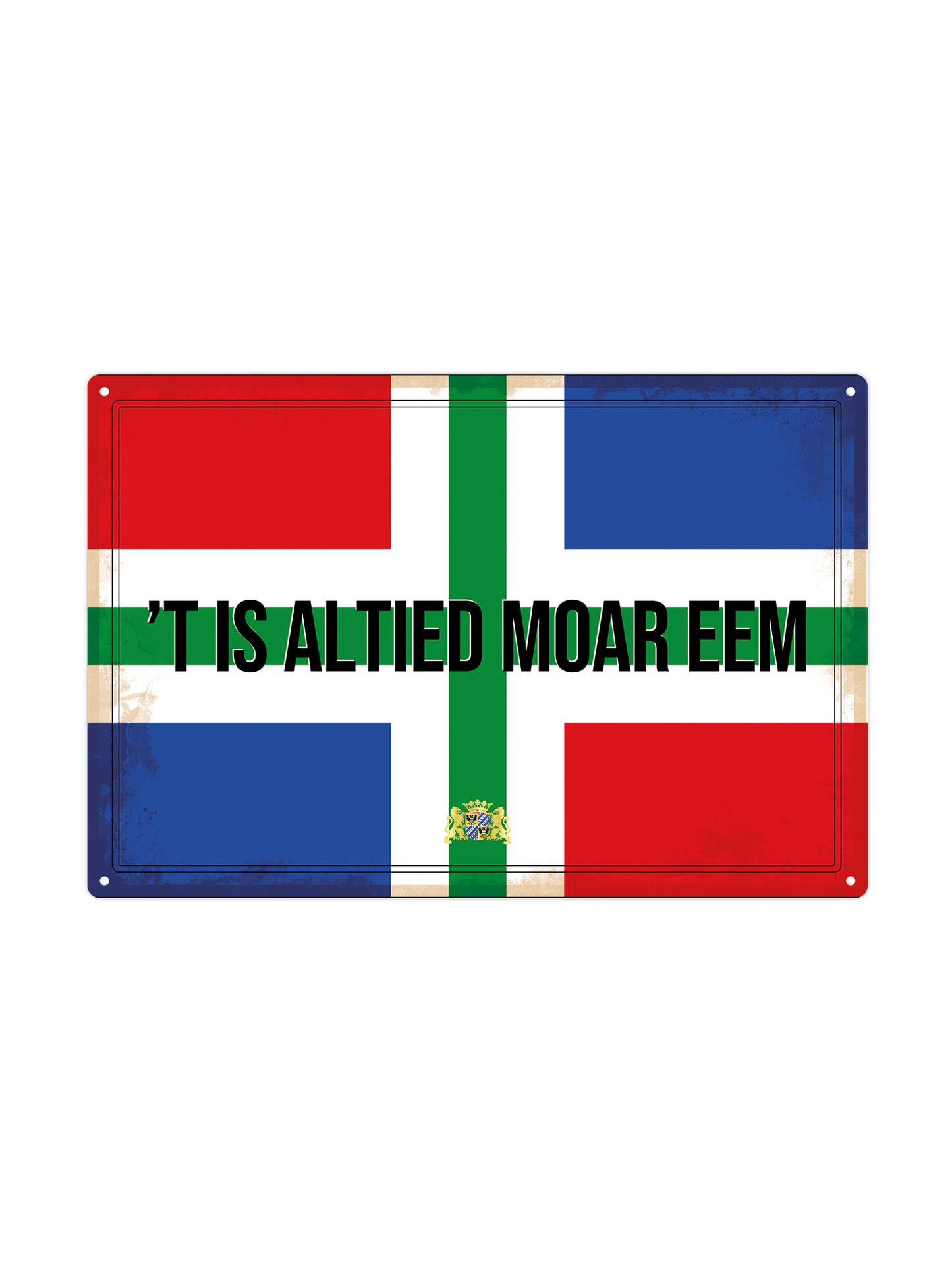 ’t Is altied moar eem - Groninger Borden - Metalen Wandbord