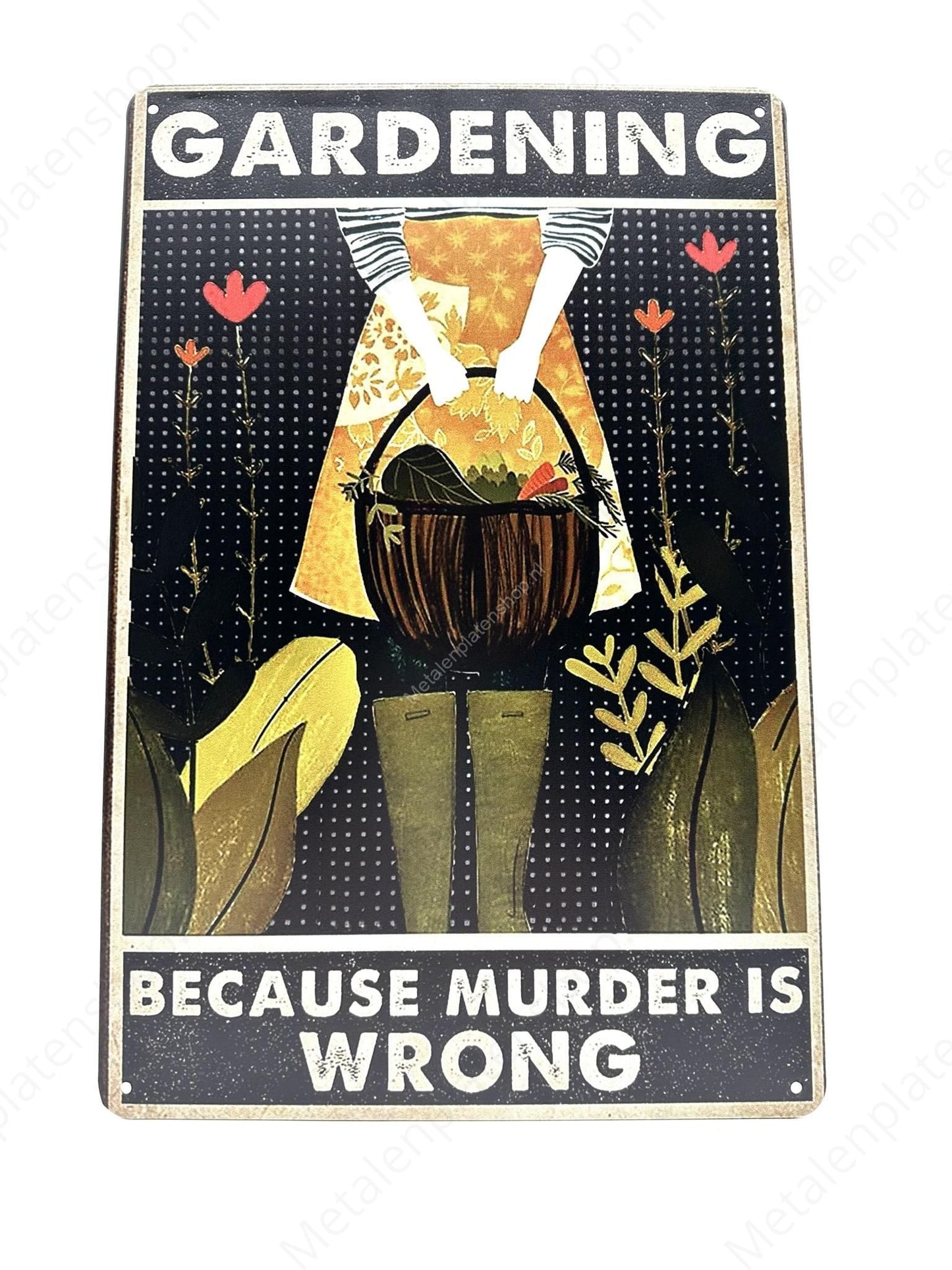 Gardening - Because murder is wrong - Metalen Wandbord