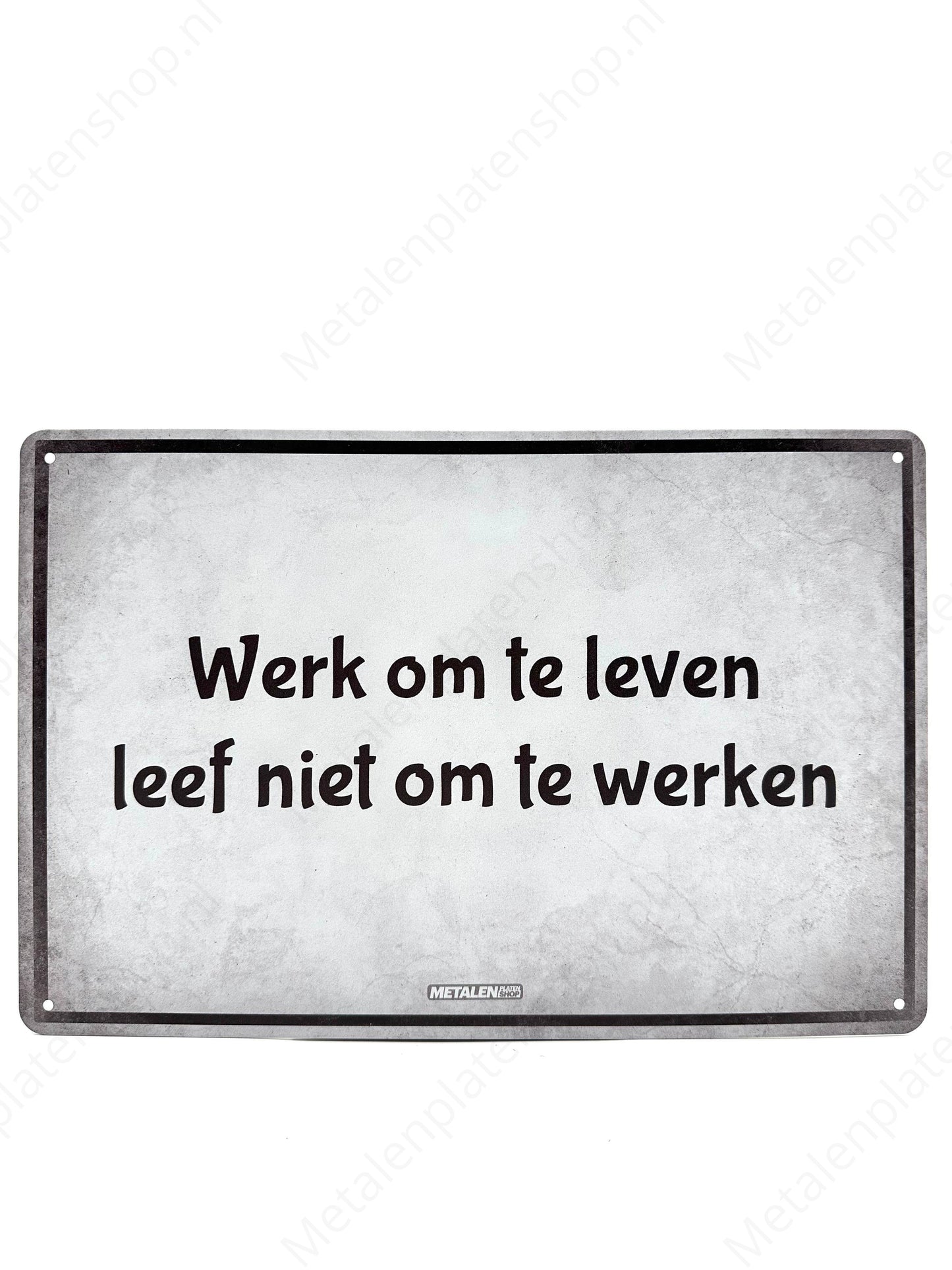 Werk om te leven, leef niet om te werken - Metalen Wandbord