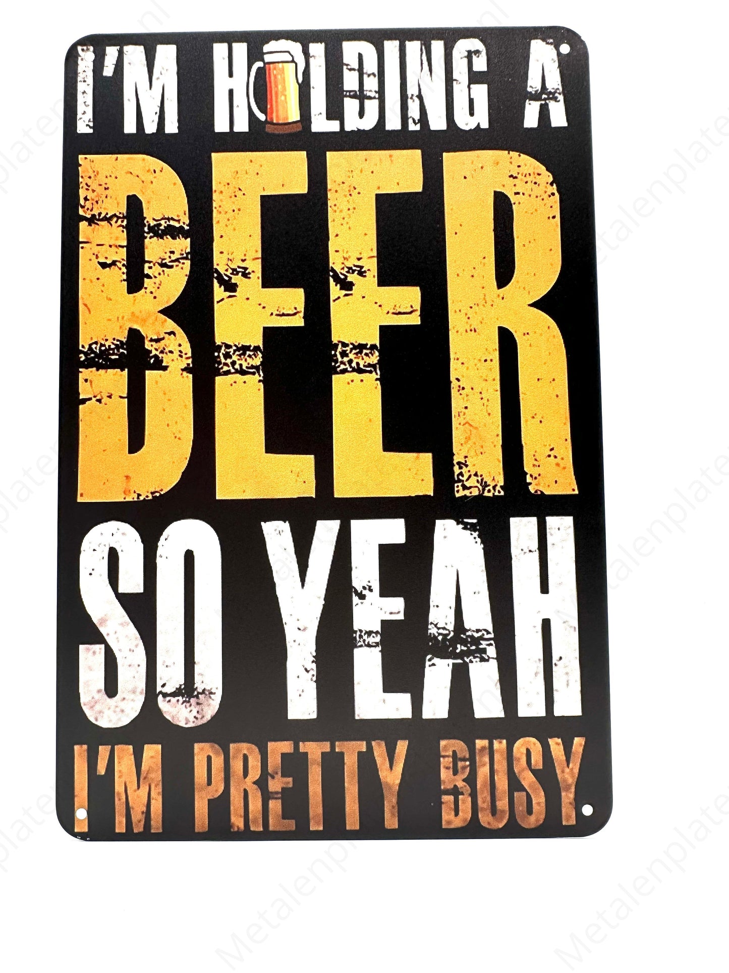 Im holding a beer so yeah im pretty busy - Metal Wall Sign