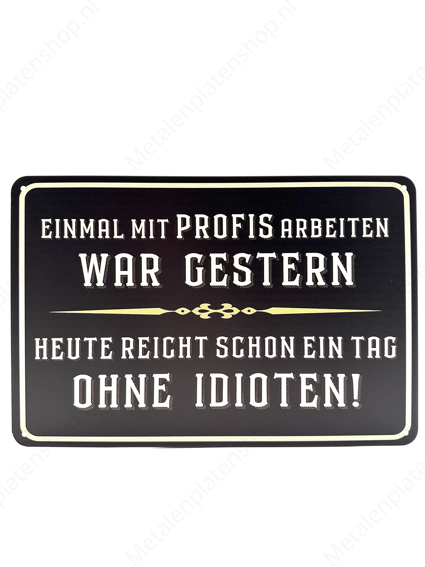 Einmal mit profis work war stern - Heute right schon a tag Ohne Idioten!