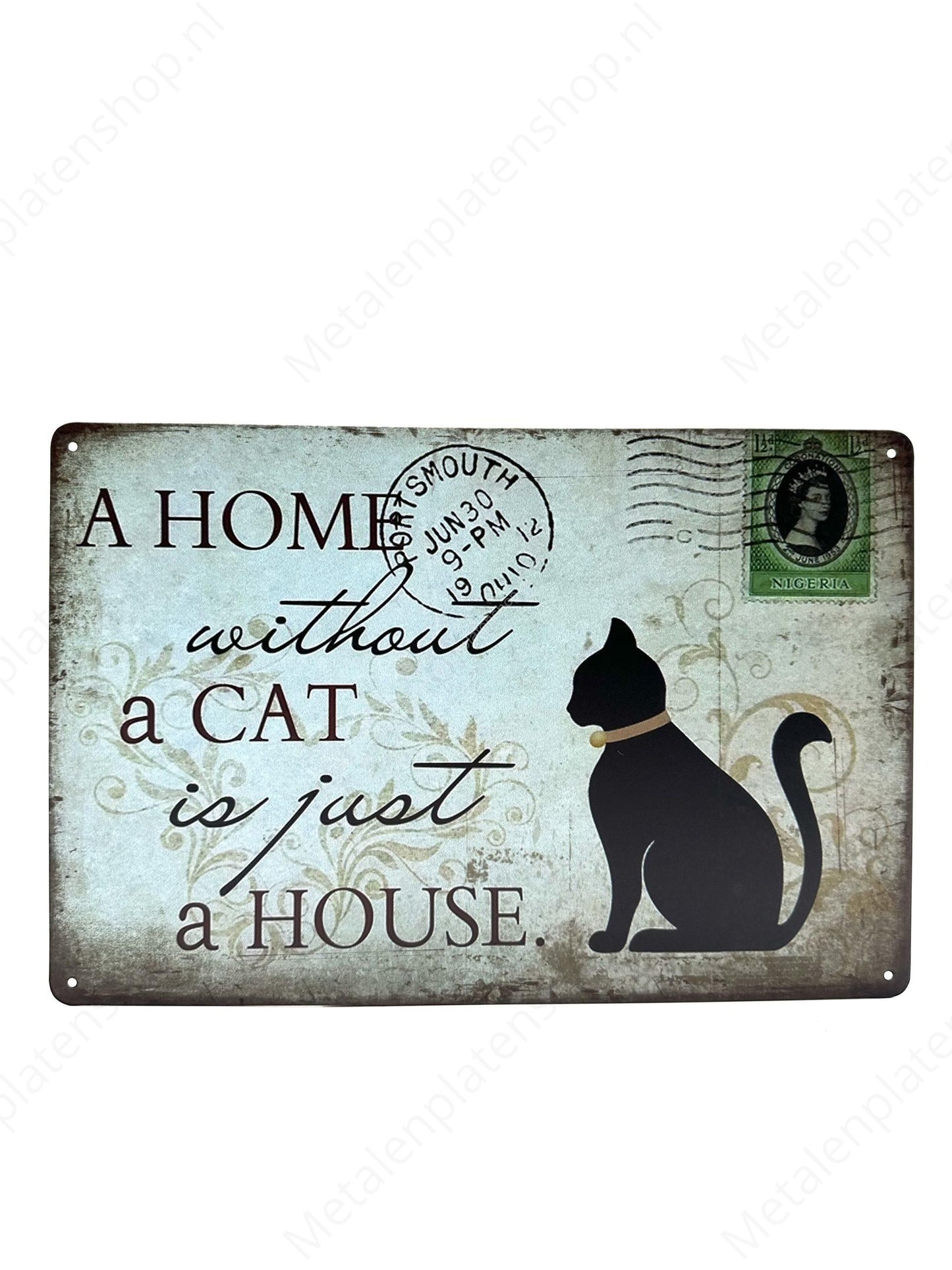 Metal Wall Sign -A Home without a cat is just a house - Metal Wall Sign