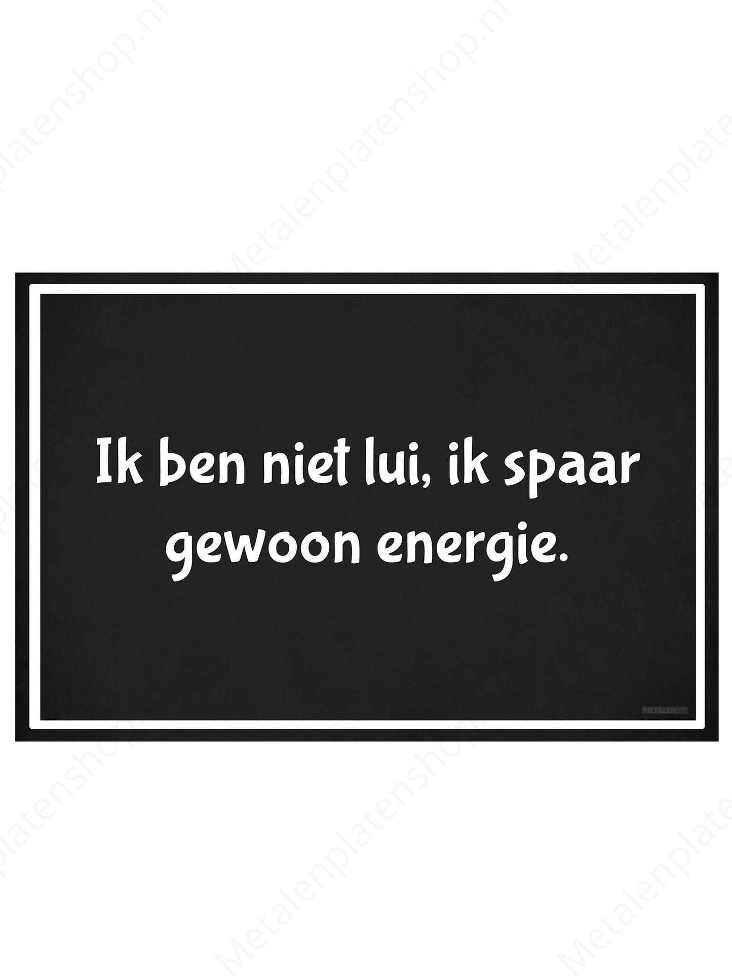 I'm not lazy, I'm just saving energy