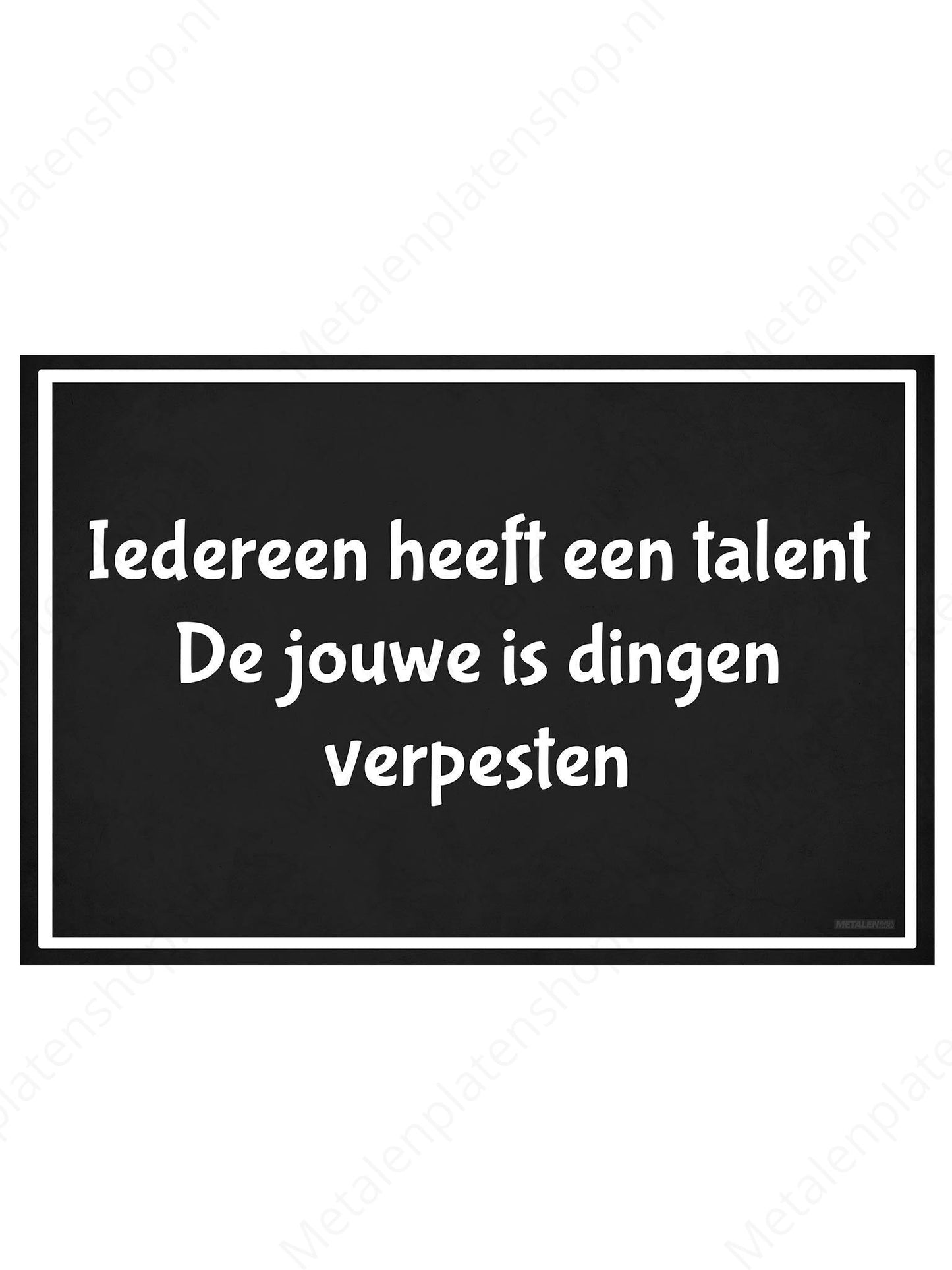 Everyone has a talent. Yours is messing things up.