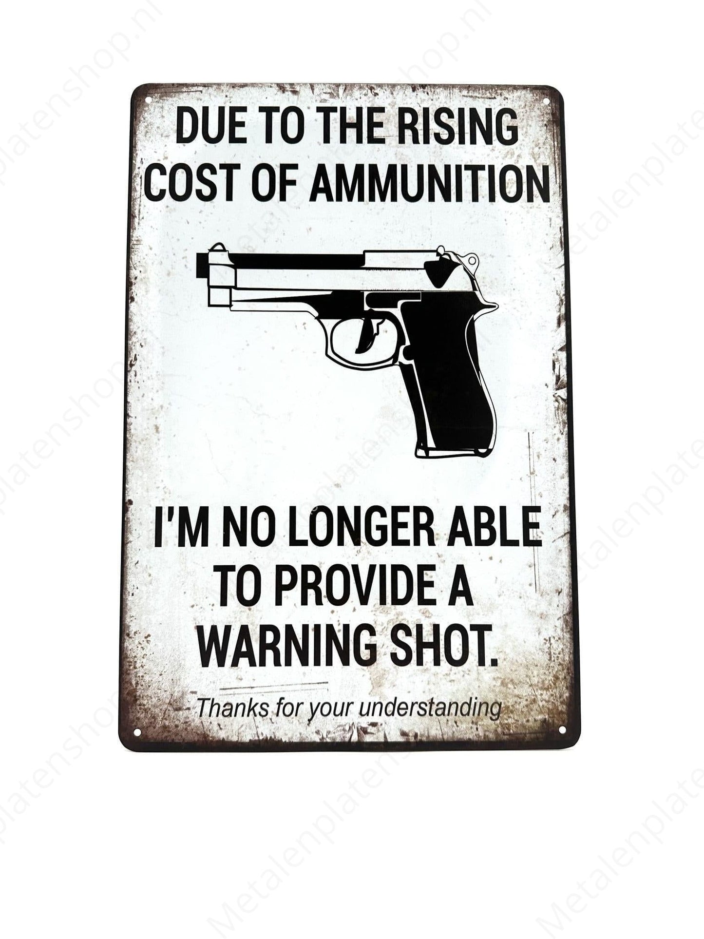 Due to the rising cost of ammunition - Metalen Wandbord