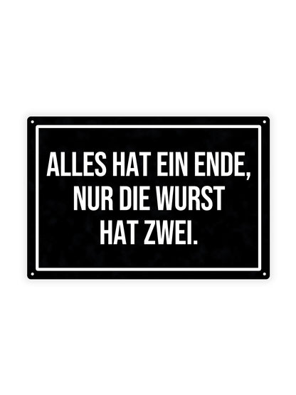 Alles Hat Eind Ende, Nur Die Wurst Hat Zwei - Metal Wall Sign