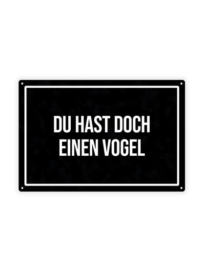 Du Hast Doch Einen Vogel - Metal Wall Sign