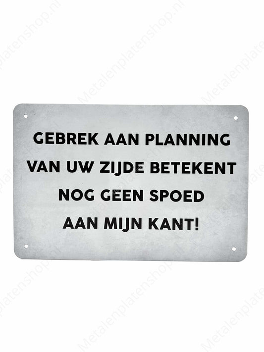 Lack of planning on your part does not mean urgency on my part