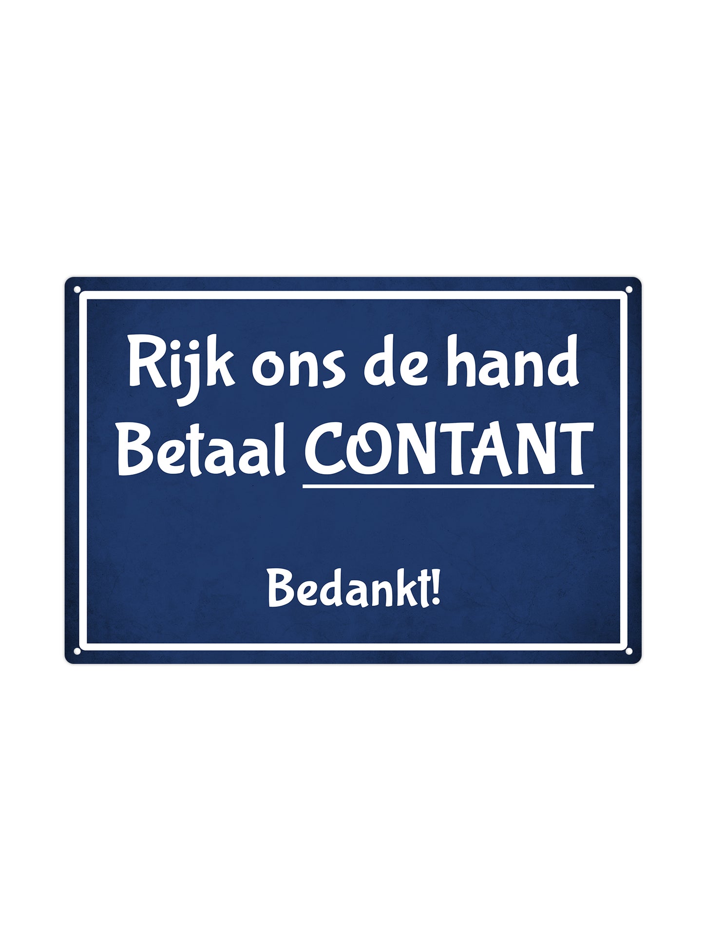 Rijk ons de hand, betaal contant, bedankt! - Metalen wandbord